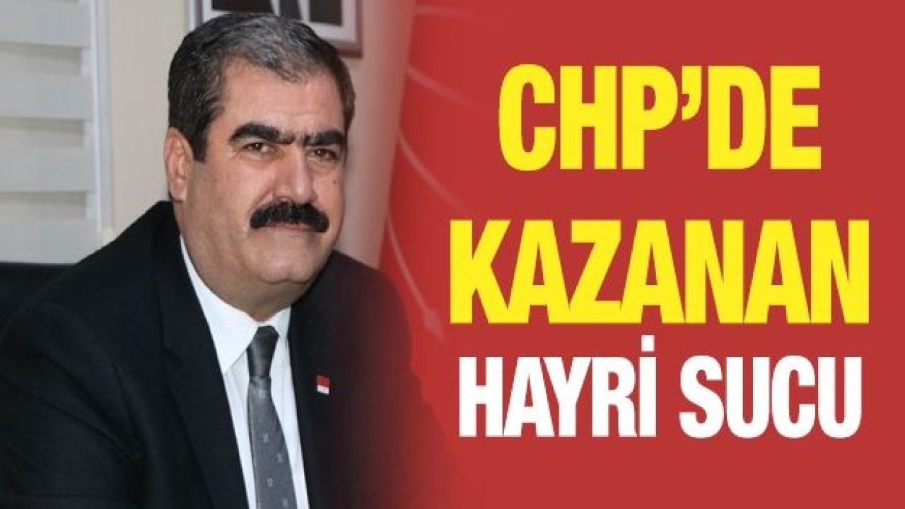 CHP’de kazanan Hayri Sucu