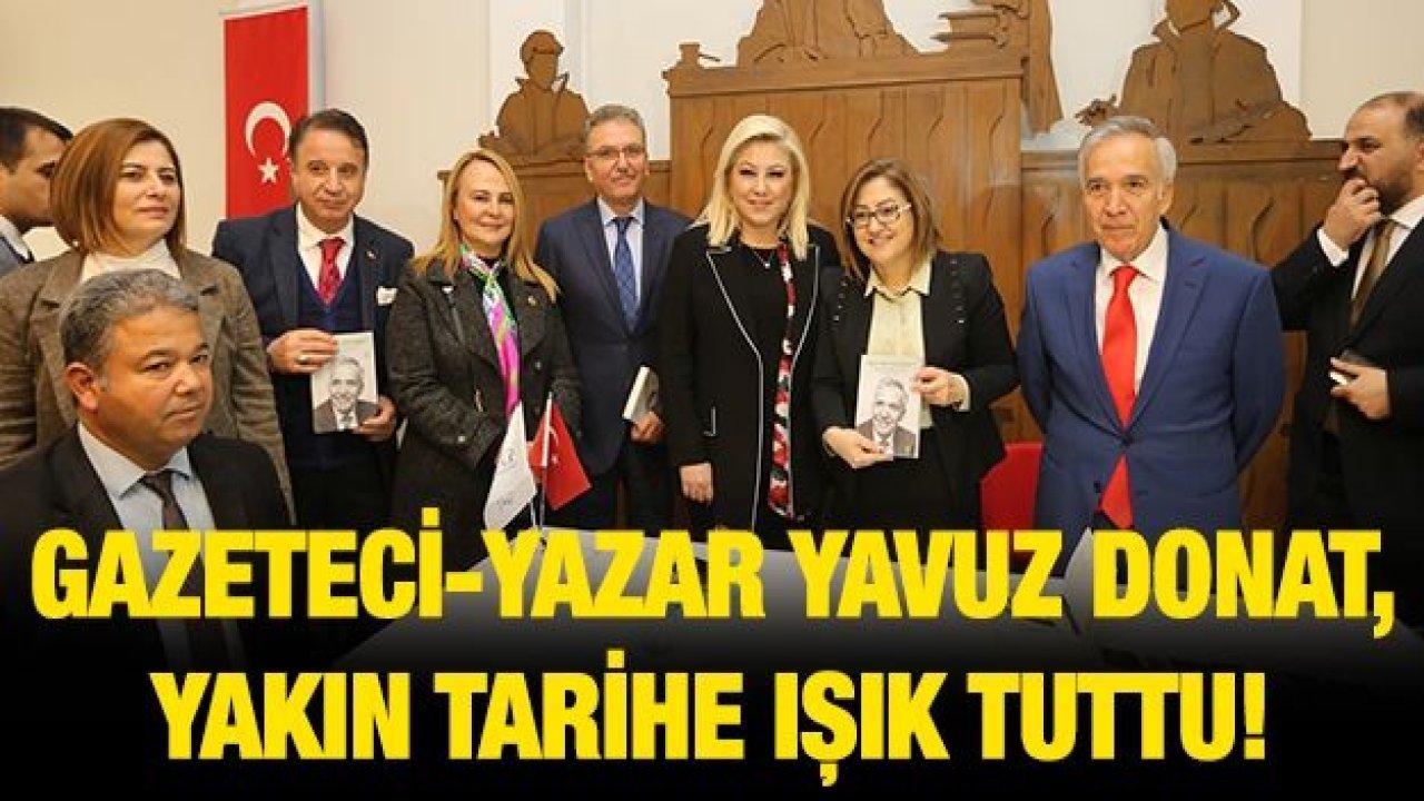 GAZETECİ-YAZAR YAVUZ DONAT, YAKIN TARİHE IŞIK TUTTU!