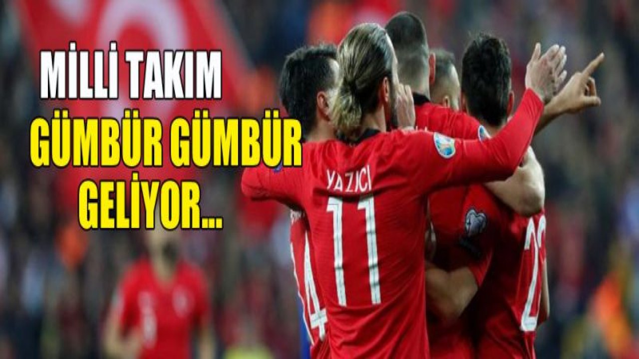 MİLLİ TAKIM GÜMBÜR GÜMBÜR GELİYOR