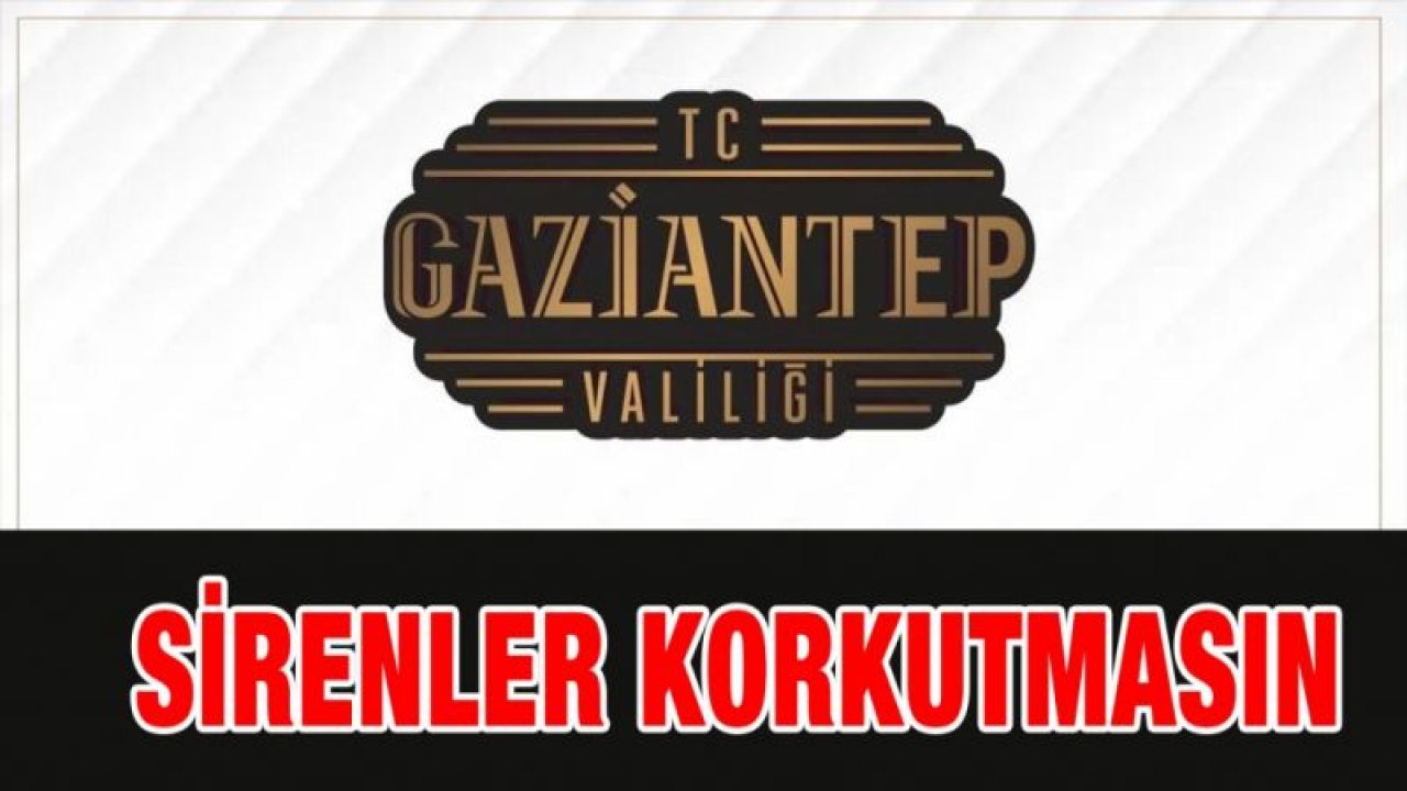 Gaziantep'te Sirenler Çalıyor...Paniklemeyin!