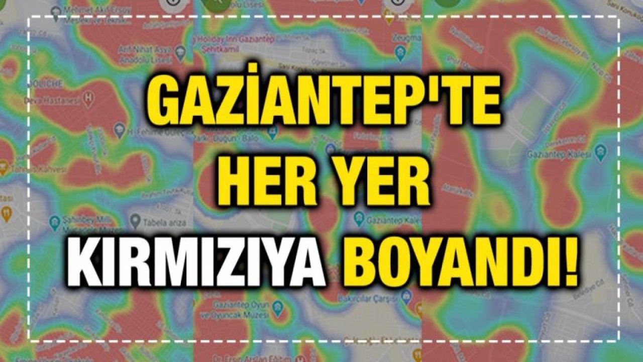 Gaziantep'te her yer kırmızıya boyandı!