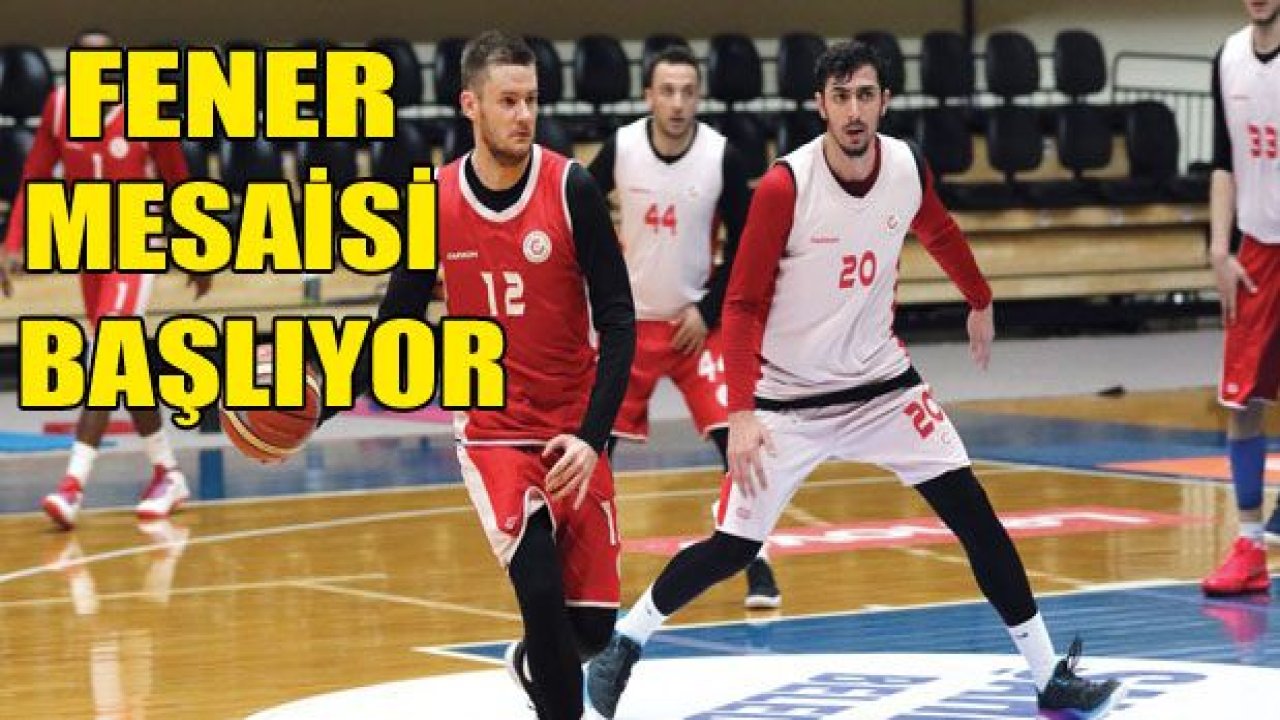 Gaziantep Basketbol'da Fener mesaisi başlıyor