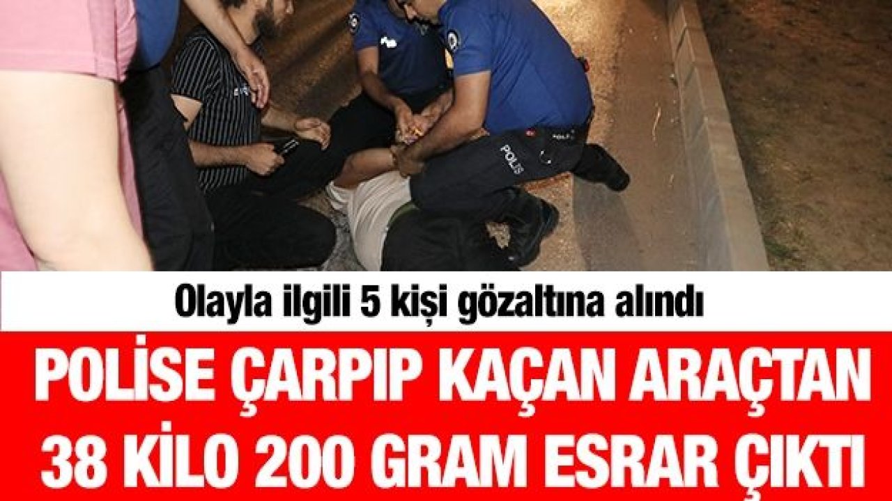 Polise çarpıp kaçan araçtan 38 kilo 200 gram esrar çıktı