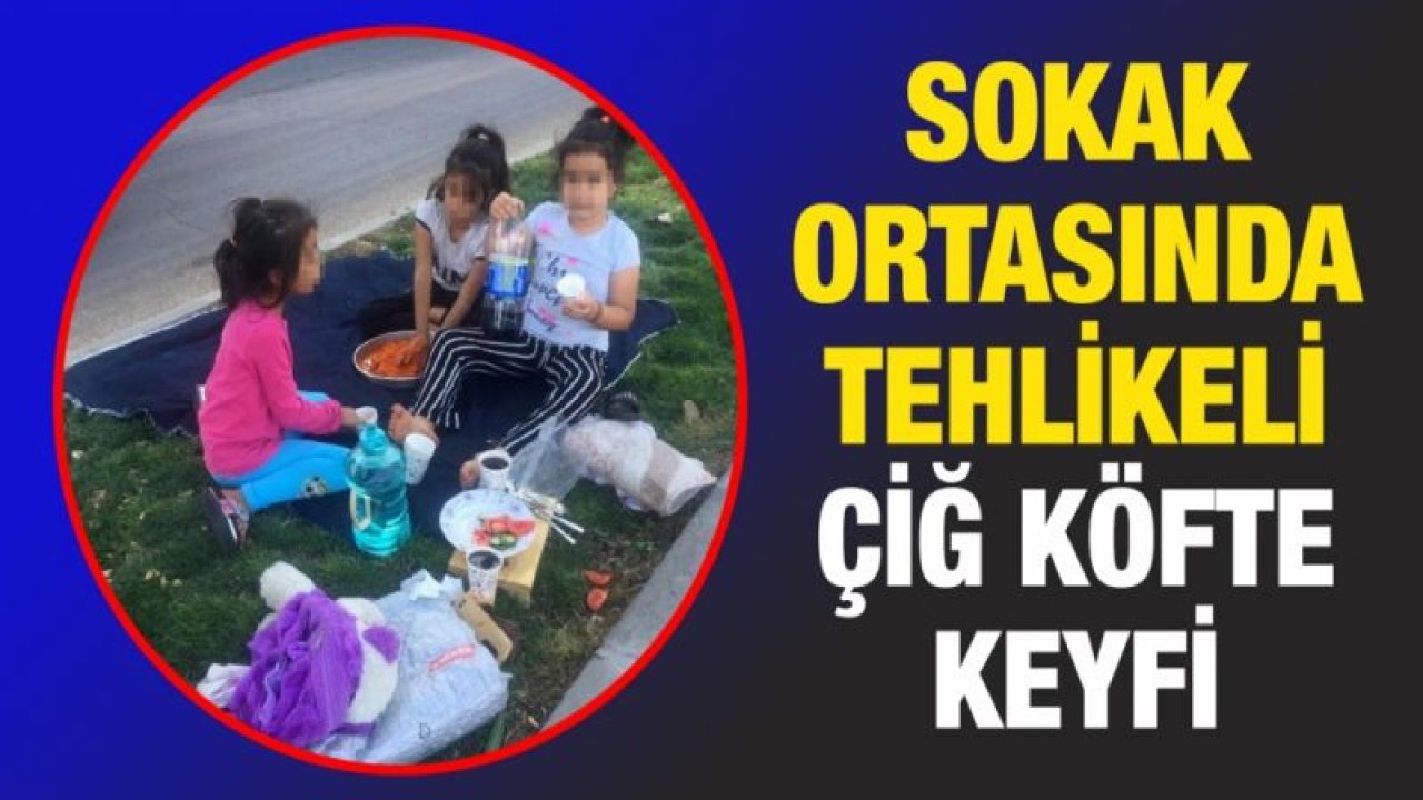 Sokak ortasında tehlikeli çiğ köfte keyfi