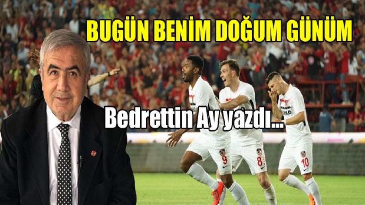 BUGÜN BENİM DOĞUM GÜNÜM