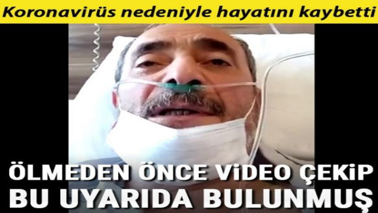 Koronavirüs nedeniyle yaşamını yitirdi! Ölmeden önce çektiği videoda böyle uyarmış: ‘Ben geç kaldım, siz kalmayın’