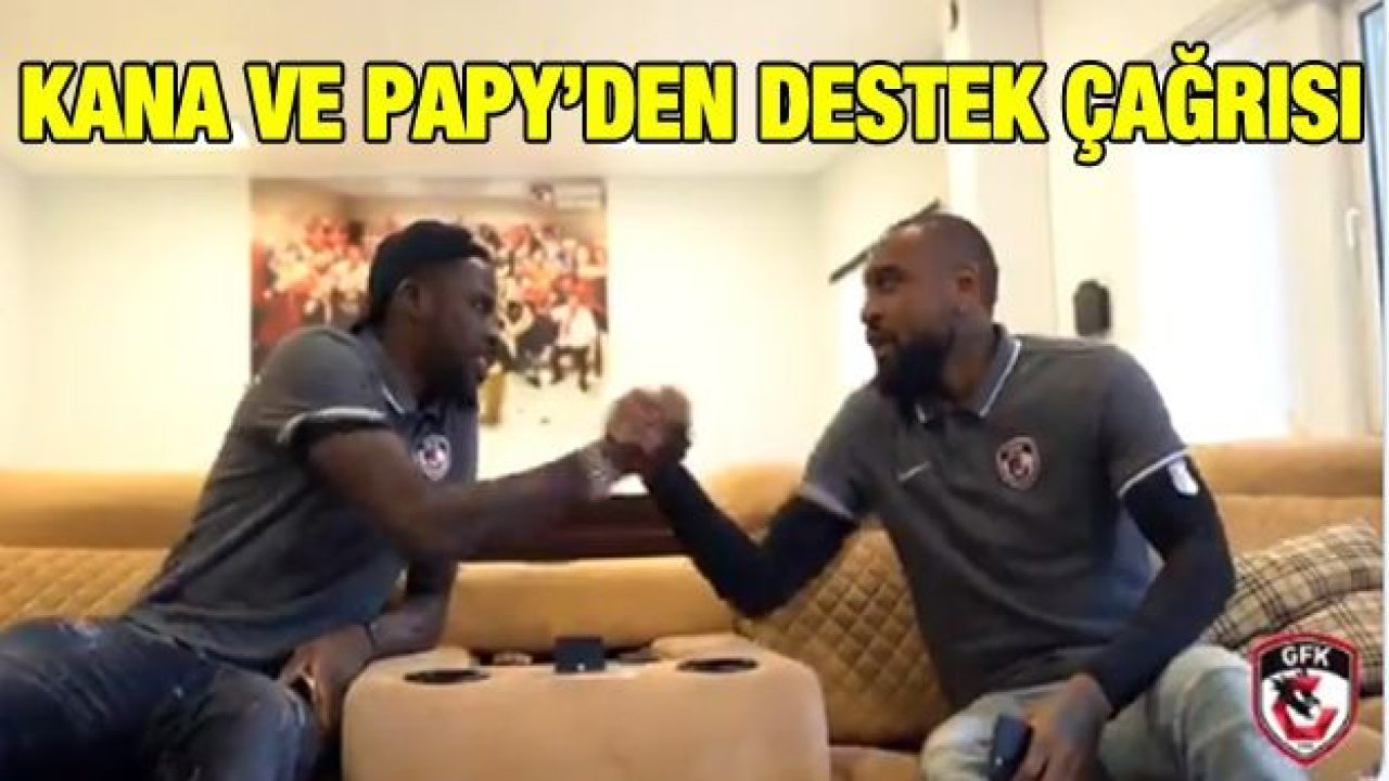 Kana ve Papy’den destek videosu