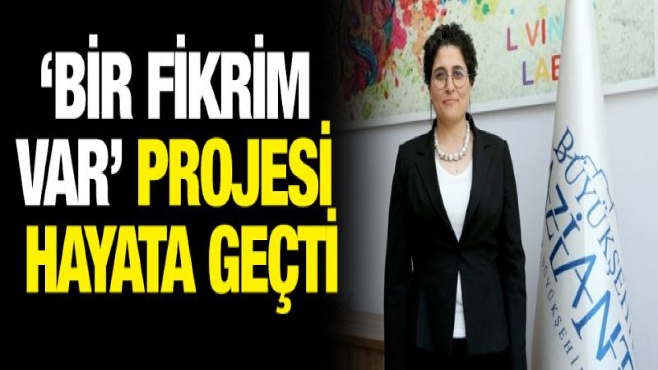 '˜Bir Fikrim Var' projesi