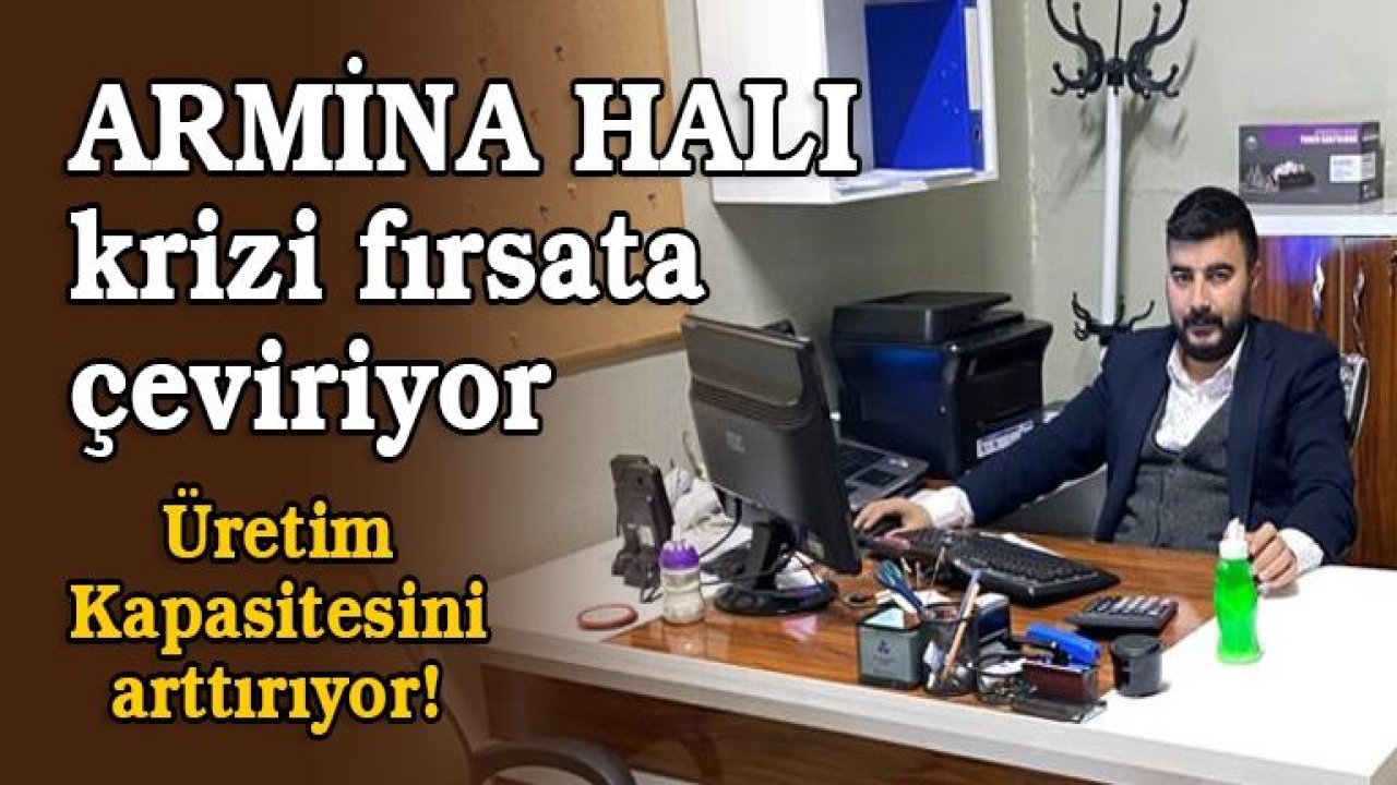 Armina Halı, krizi fırsata çeviriyor!