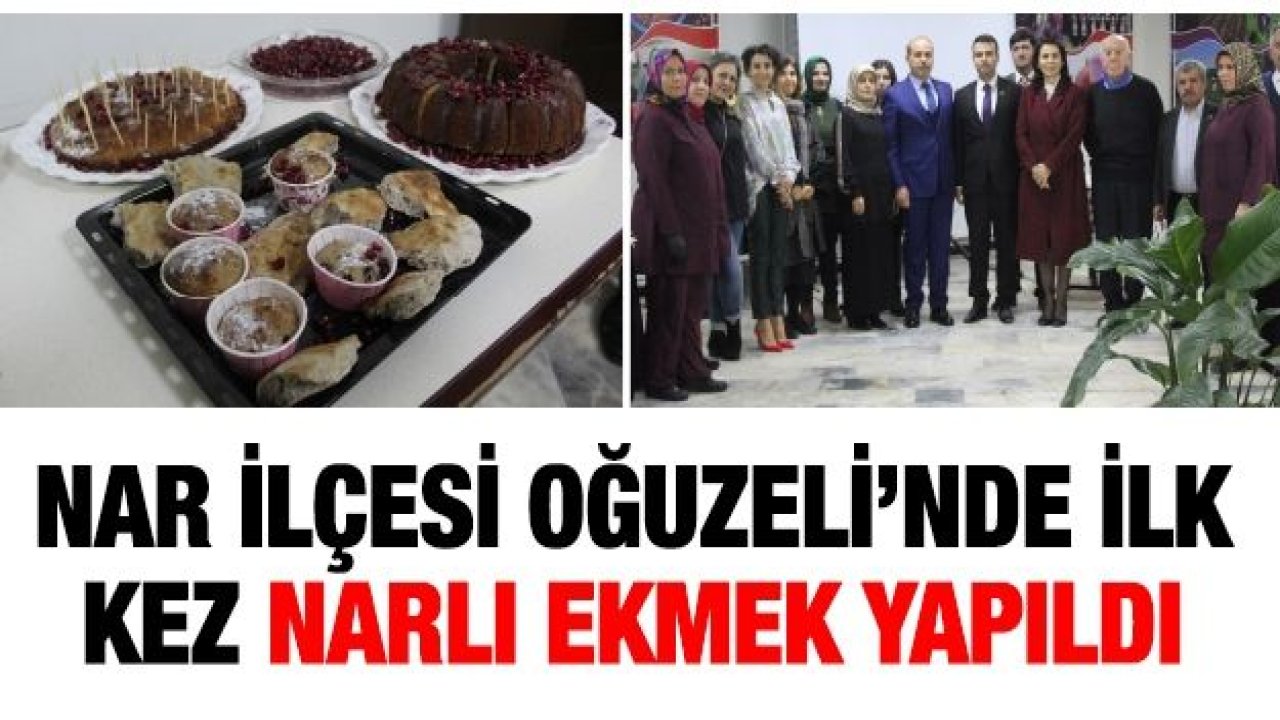 Nar ilçesi Oğuzeli’nde ilk kez narlı ekmek yapıldı