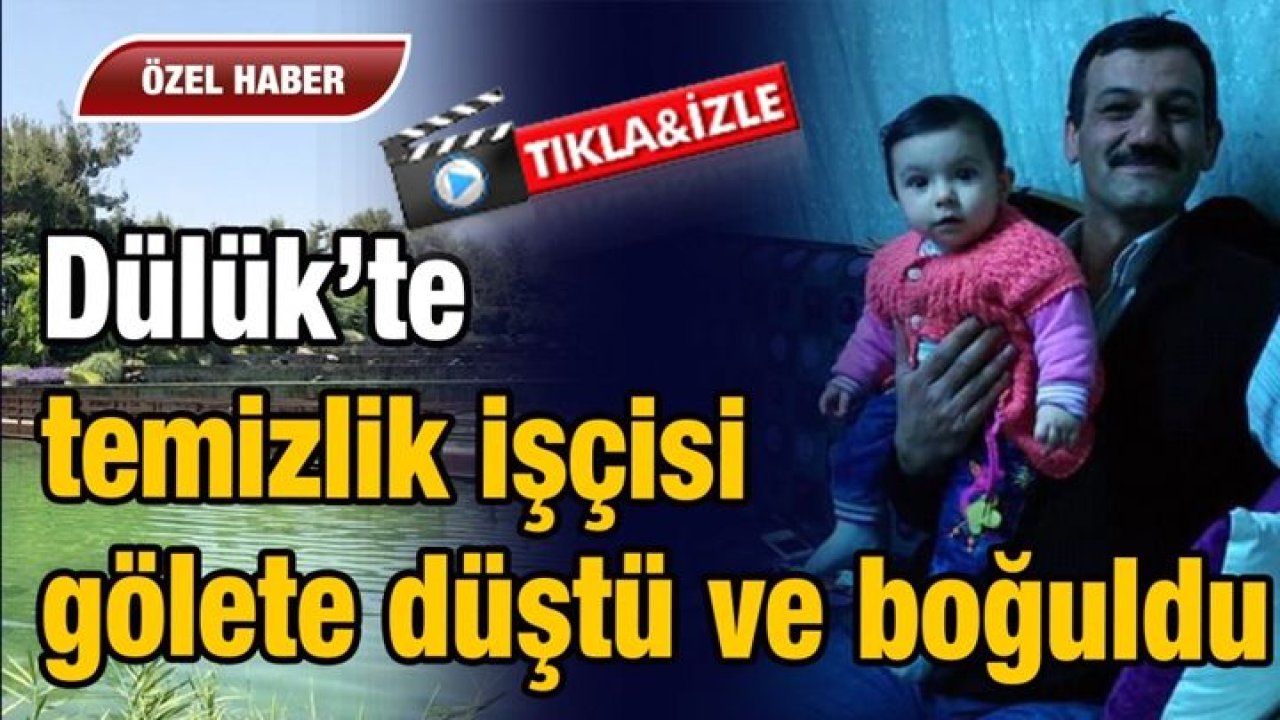 Dülük Tabiat Parkı’nda temizlik işçisi gölete düştü ve boğuldu...Video İzle