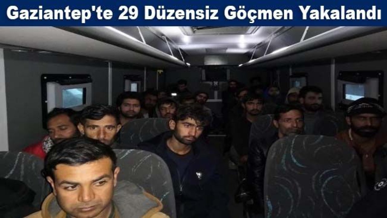 Gaziantep'te 29 düzensiz göçmen yakalandı