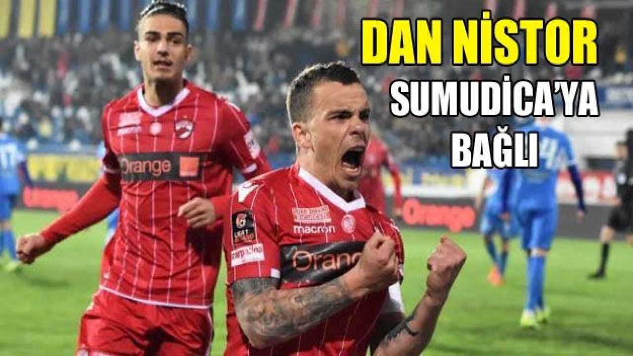 Dan Nistor, Sumudica’ya bağladı