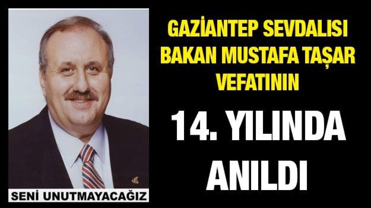 Gaziantep Sevdalısı Bakan Mustafa Taşar vefatının 14. yılında anıldı