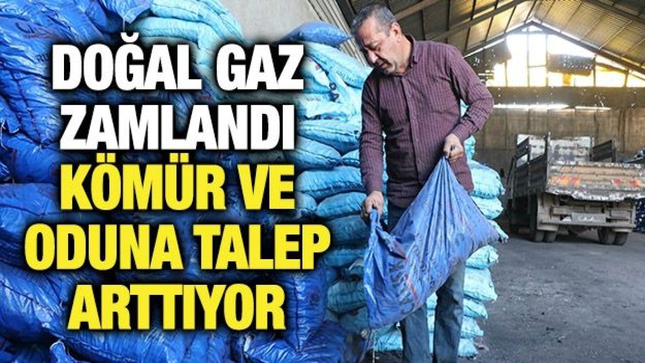 Doğal gaz zamlandı kömür ve oduna talep arttı