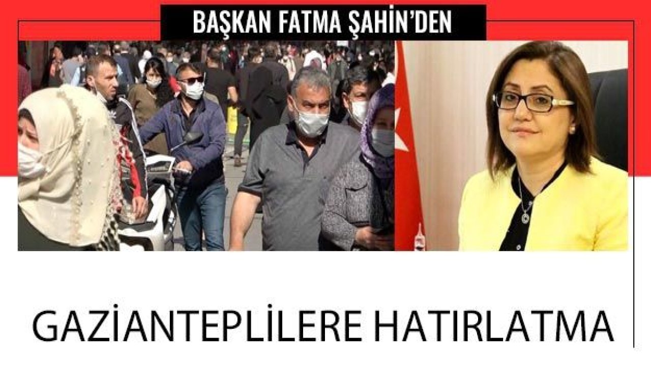 Başkan Şahin'den Gazianteplilere hatırlatma