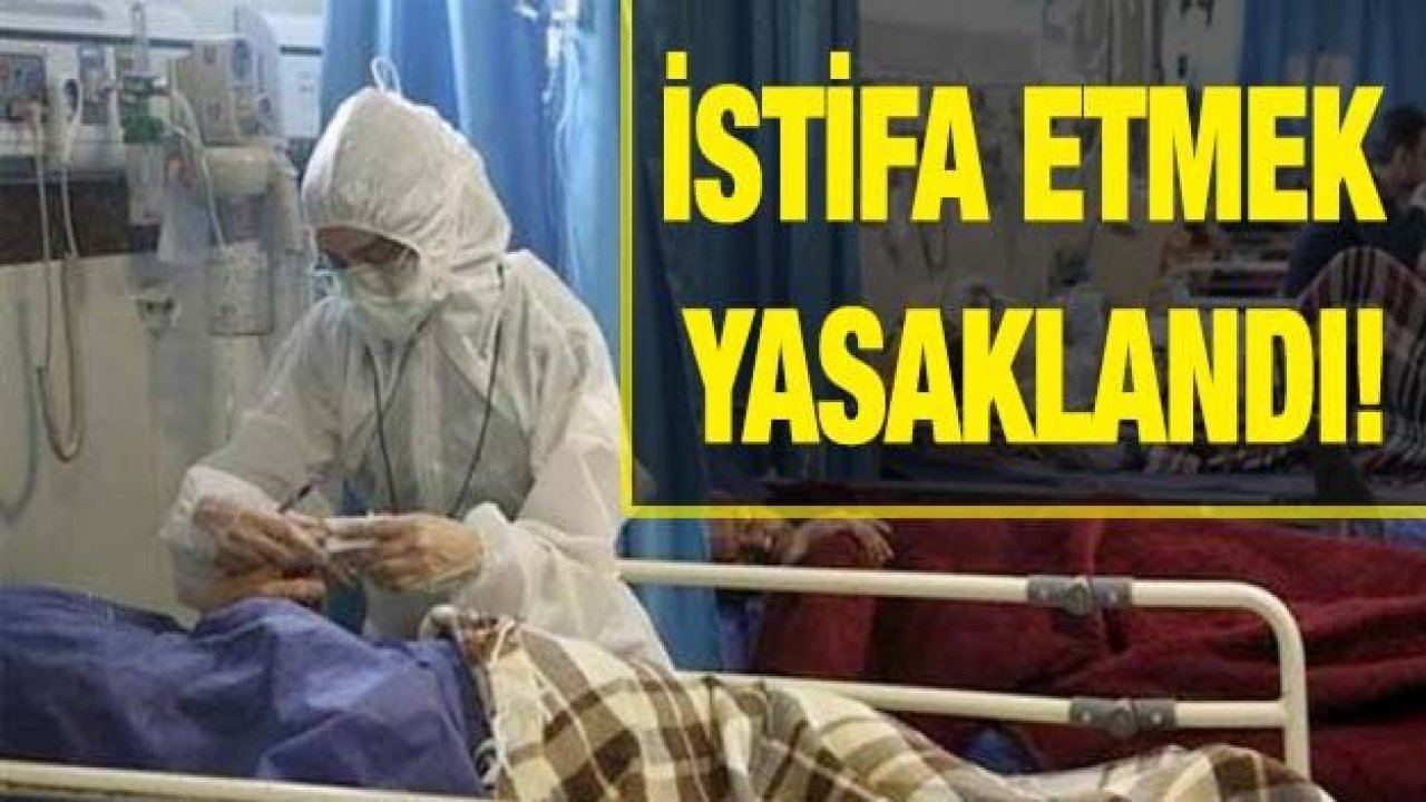 İstifa etmek yasaklandı!