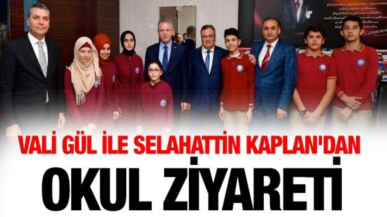 Vali Gül ile Selahattin Kaplan'dan okul ziyareti