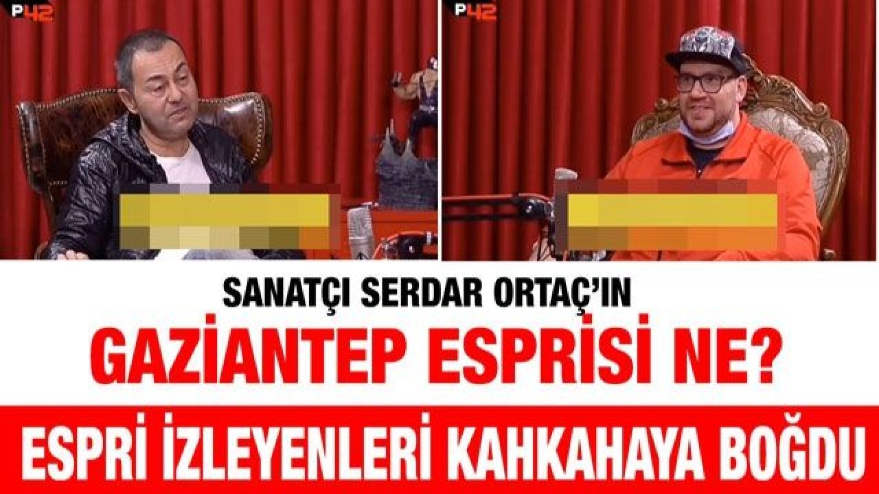 Sanatçı Serdar Ortaç’ın Gaziantep esprisi ne?