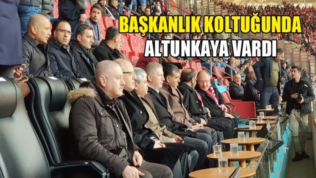 Başkanlık koltuğunda Altunkaya vardı