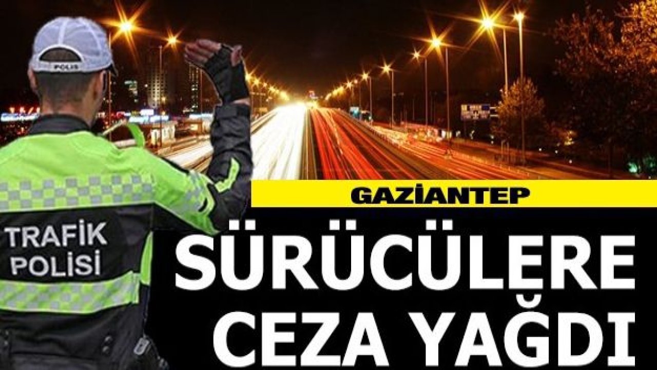 69 sürücü, yaya ve araç    plakasına  işlem