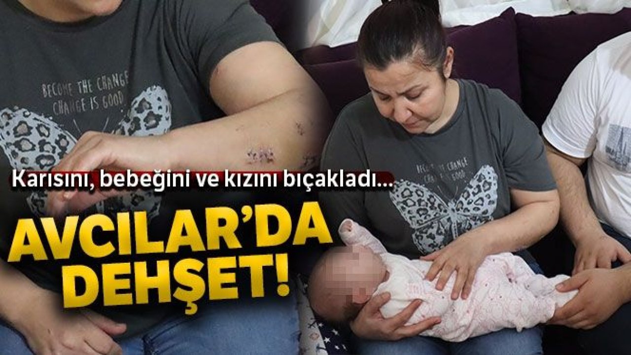 Dehşet; 40 günlük bebeğini, eşini ve üvey kızını bıçakladı...Az Daha..! Bir 'Emine Bulut' Olayı Daha Olacaktı