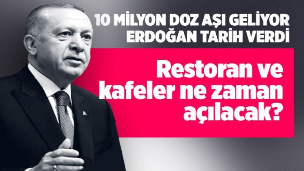 Restoranlar ve kafeler ne zaman açılacak? Cumhurbaşkanı Erdoğan'dan flaş açıklamalar