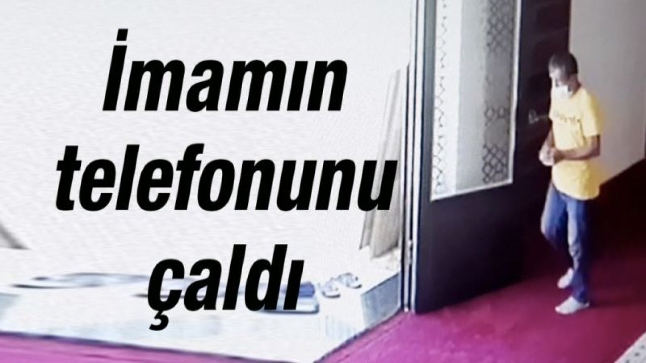 İmamın telefonunu çalan hırsız önce güvenlik kamerasına yakalandı