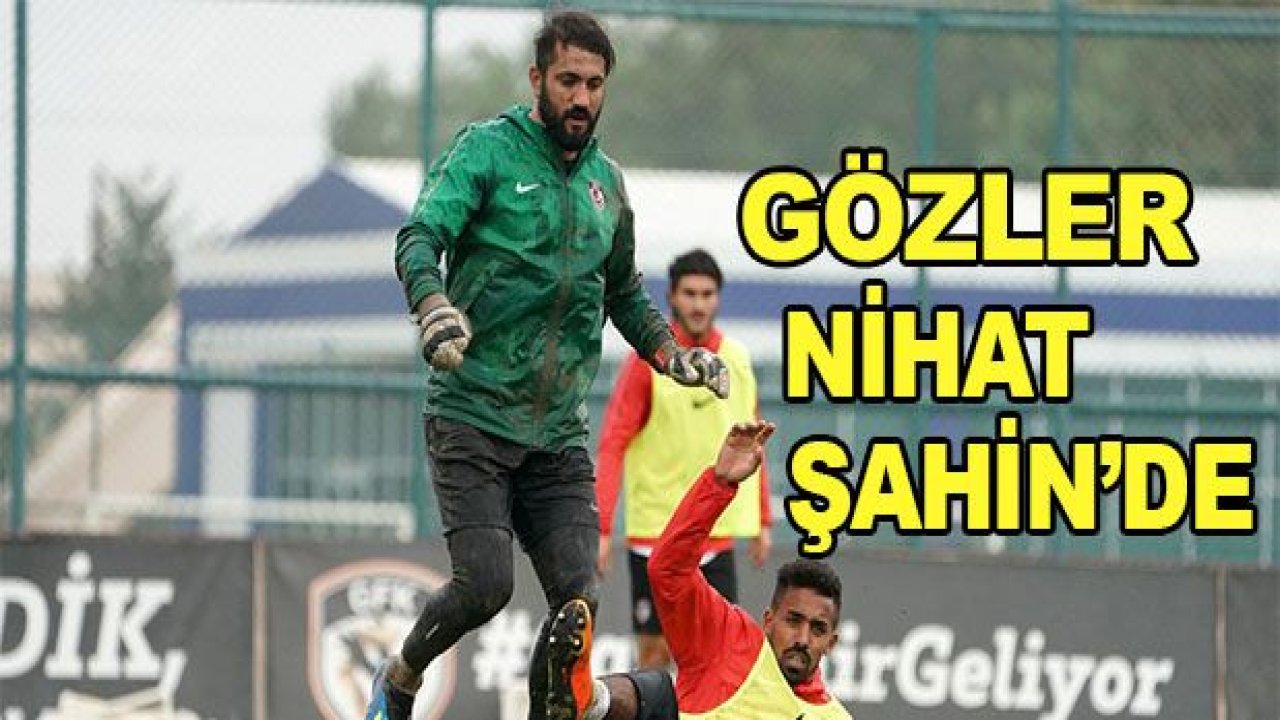 Gözler Nihat Şahin'de