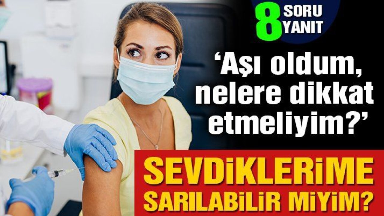 Aşı oldum, şimdi nelere dikkat etmeliyim? | 8 SORU 8 YANIT