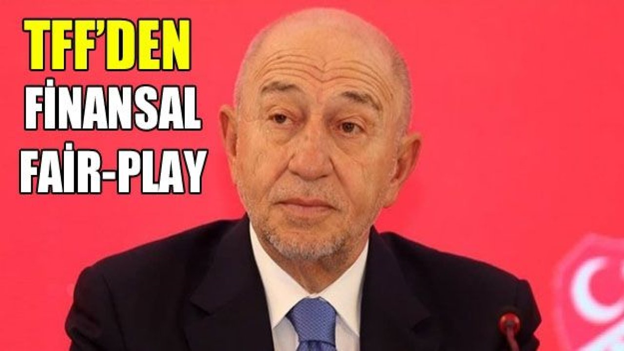 TFF açıkladı! Finansal Fair Play..