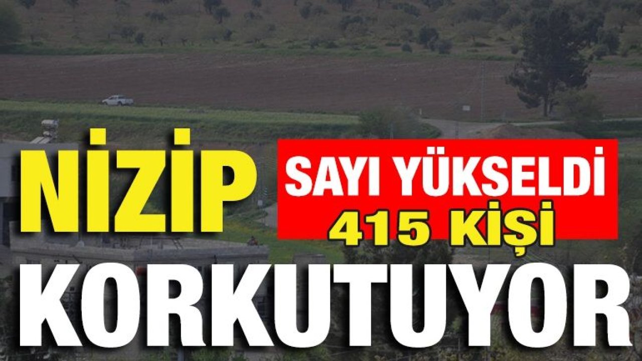 Nizip'te sayı 415'e yükseldi