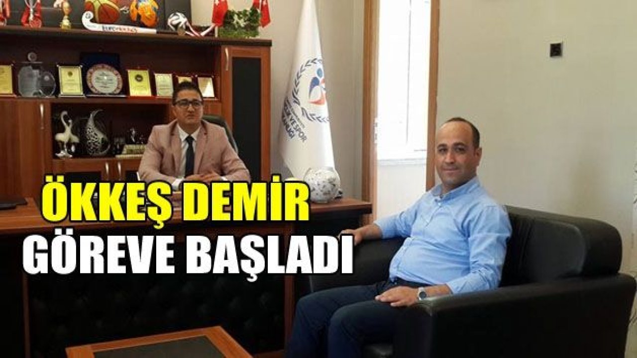 Ökkeş Demir göreve başladı