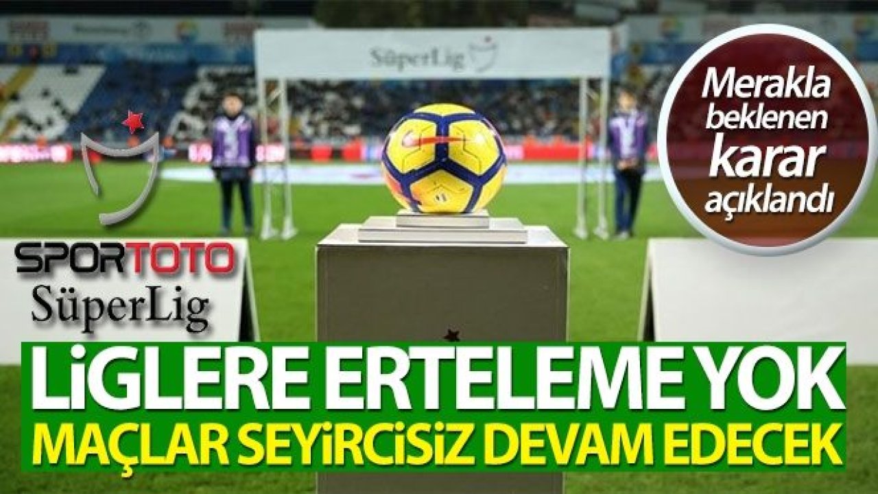 Spor Toto Süper Lig'de 'DEVAM'...Kararı..!