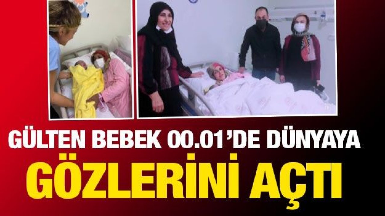 Gülten bebek 00.01’de dünyaya gözlerini açtı