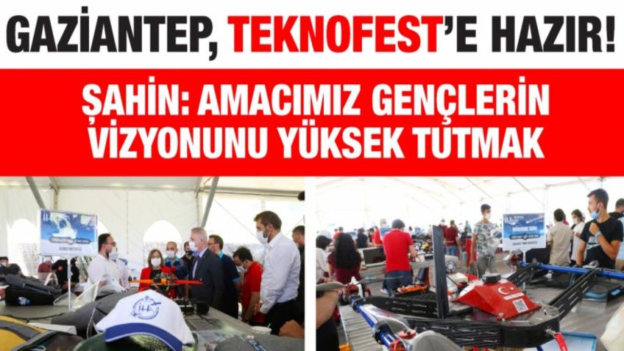 GAZİANTEP, TEKNOFEST’E HAZIR!