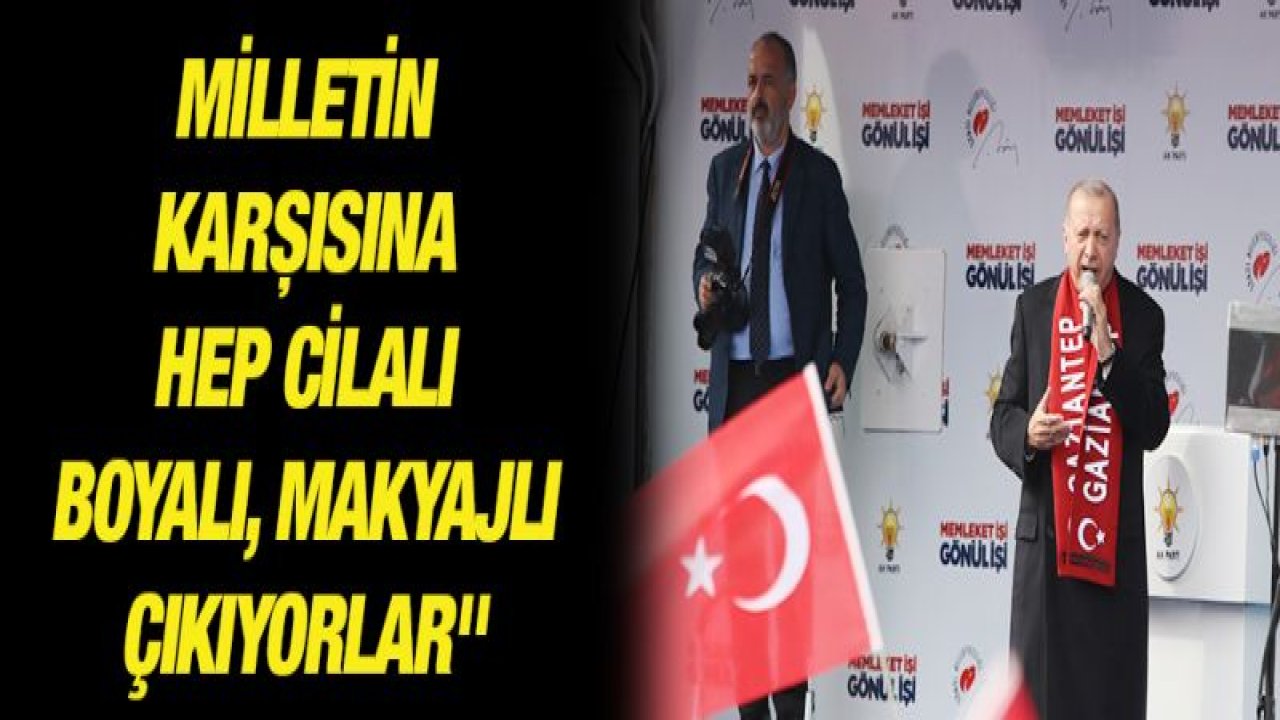 Cumhurbaşkanı Erdoğan'den Kılıçdaroğlu'na "cilalı boyalı" benzetmesi