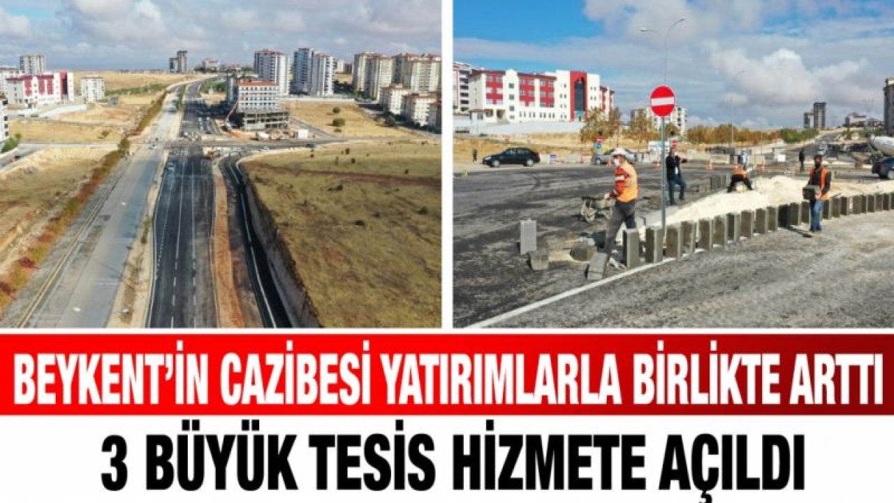 Beykent’in cazibesi yatırımlarla birlikte arttı