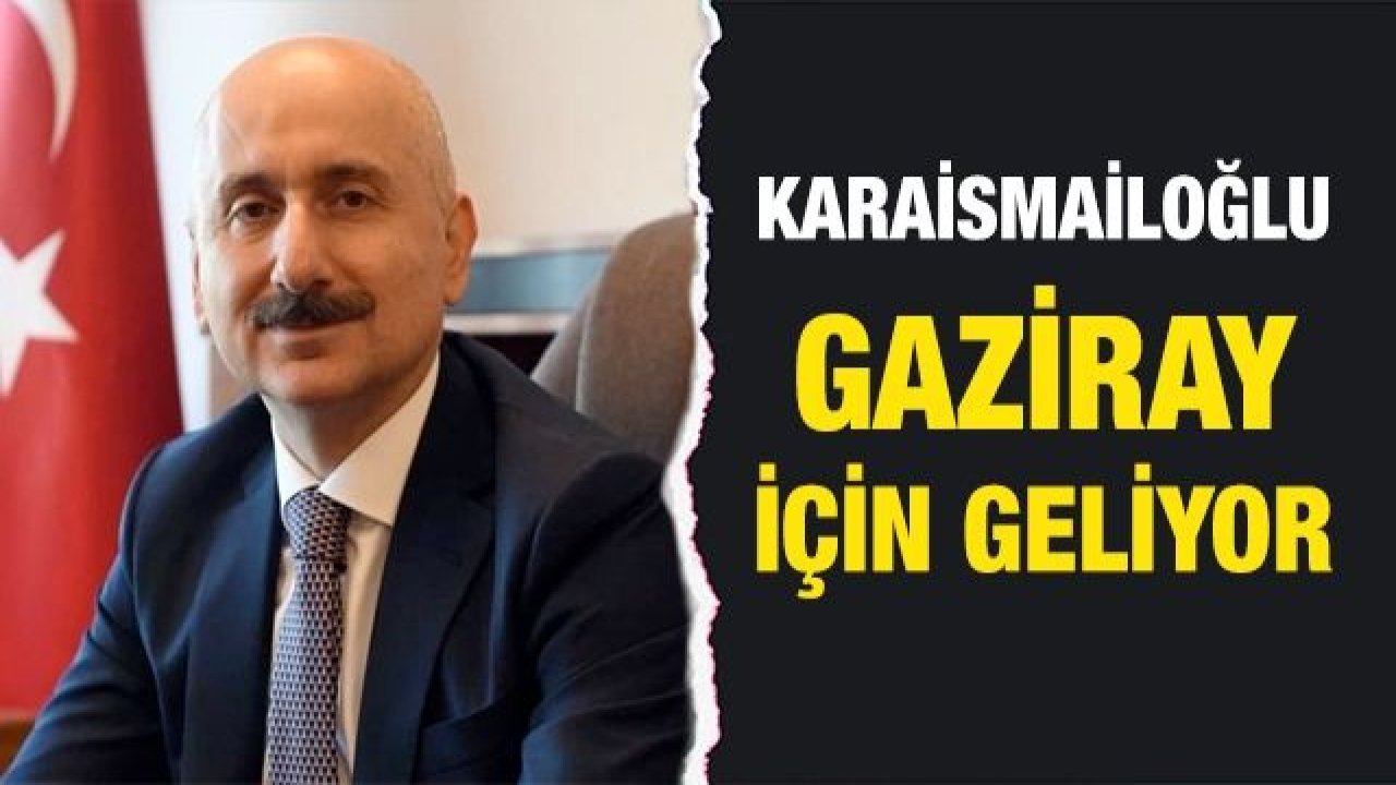 Karaismailoğlu Gaziray için geliyor