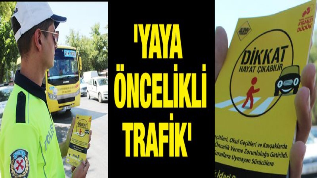 'Yaya Öncelikli Trafik' için yayalar ve sürücüler bilgilendirildi