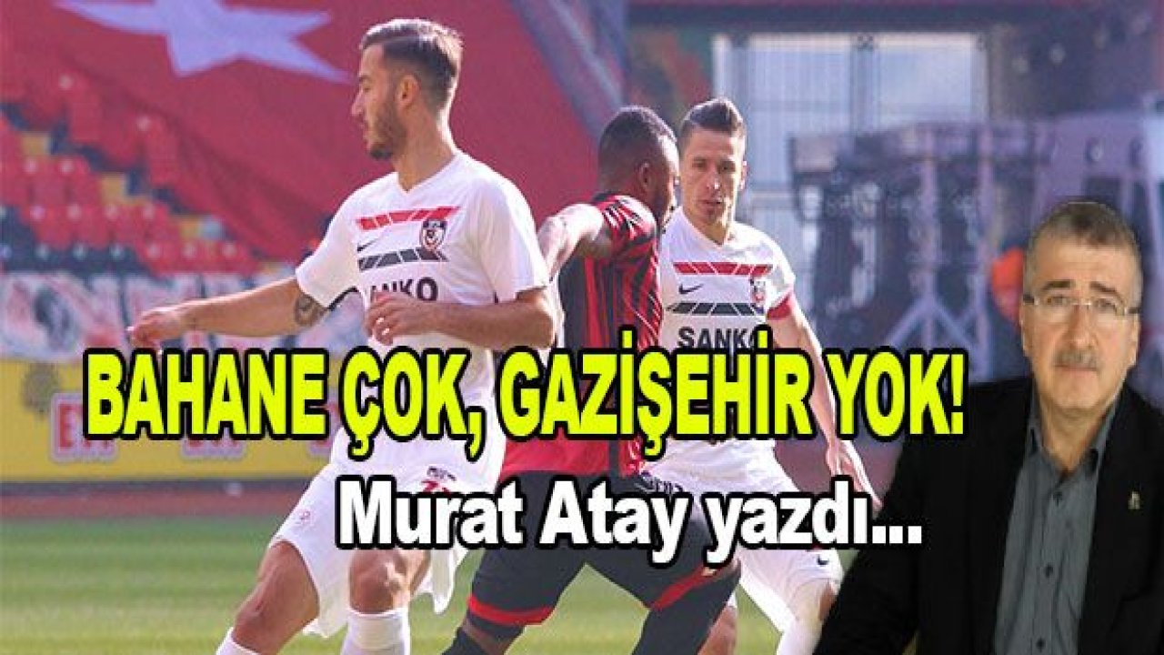 BAHANE ÇOK, GAZİŞEHİR YOK!