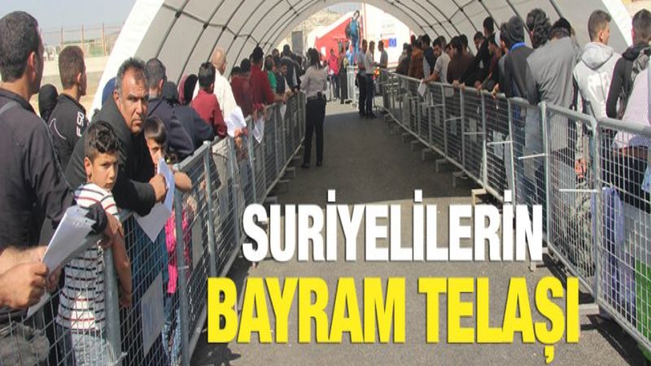 Suriyeliler, bayramı ülkelerinden geçirmek için gidiyor