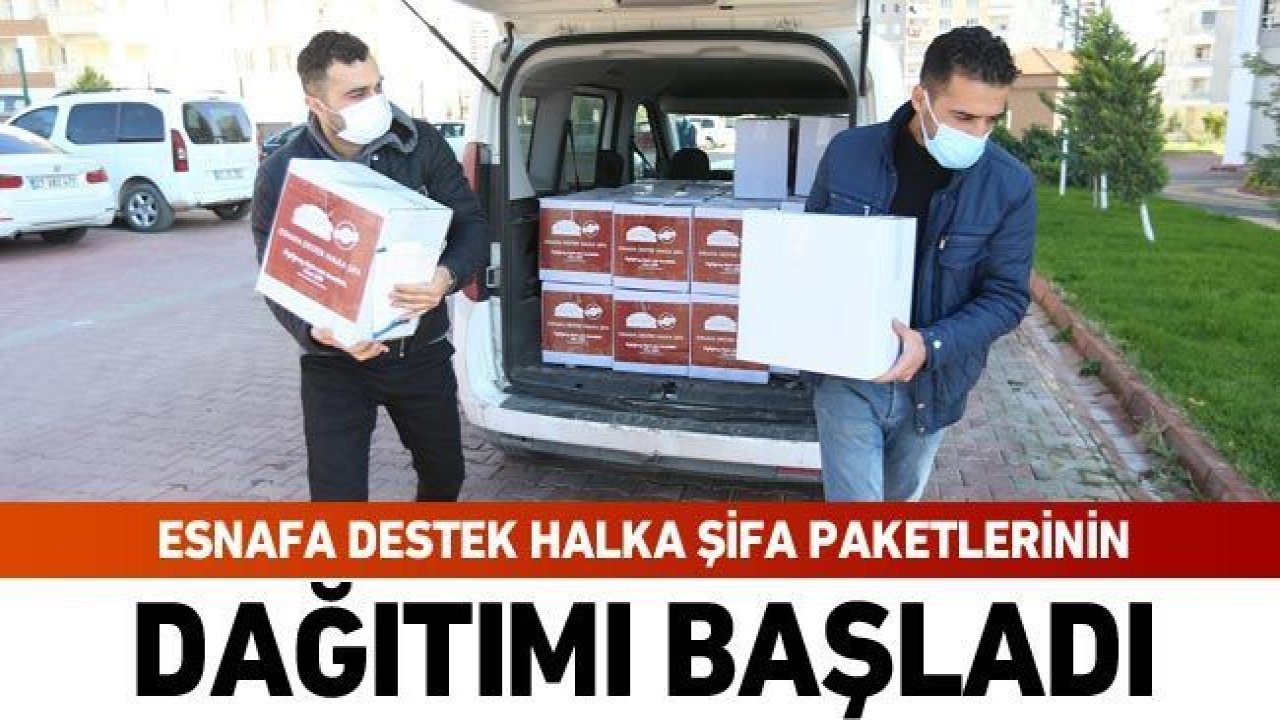 ESNAFA DESTEK HALKA ŞİFA PAKETLERİNİN DAĞITIMI BAŞLADI