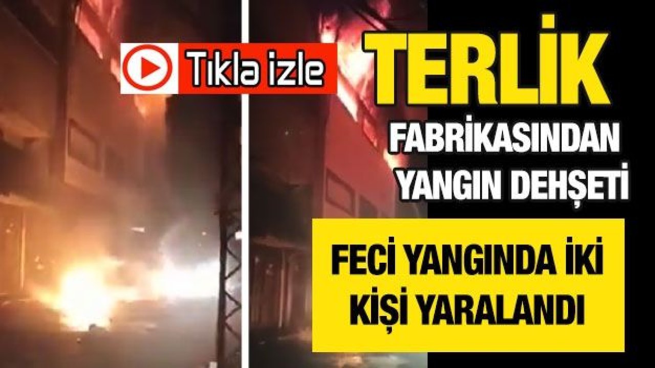 Son Dakika...Video İzle...Gaziantep'te Terlik fabrikasından yangın dehşeti