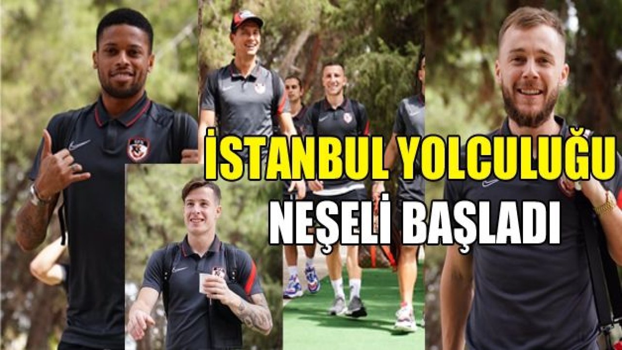 Gaziantep FK'nın İstanbul yolculuğu başladı