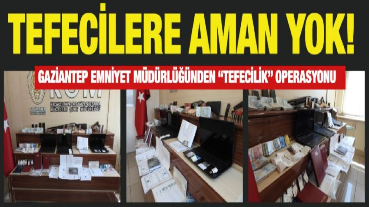 TEFECİLERE OPERASYON!