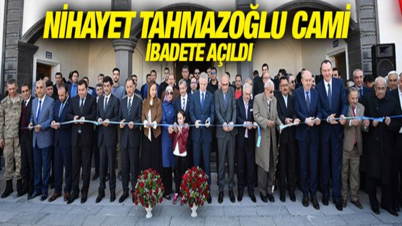 Nihayet Tahmazoğlu Cami ibadete açıldı