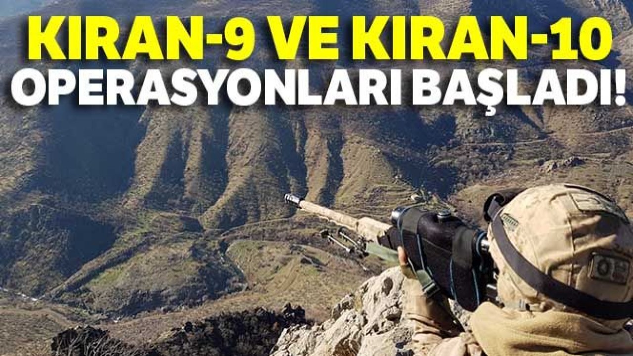 Şırnak'ta 'Kıran-9', Hakkari'de 'Kıran-10' operasyonları başlatıldı