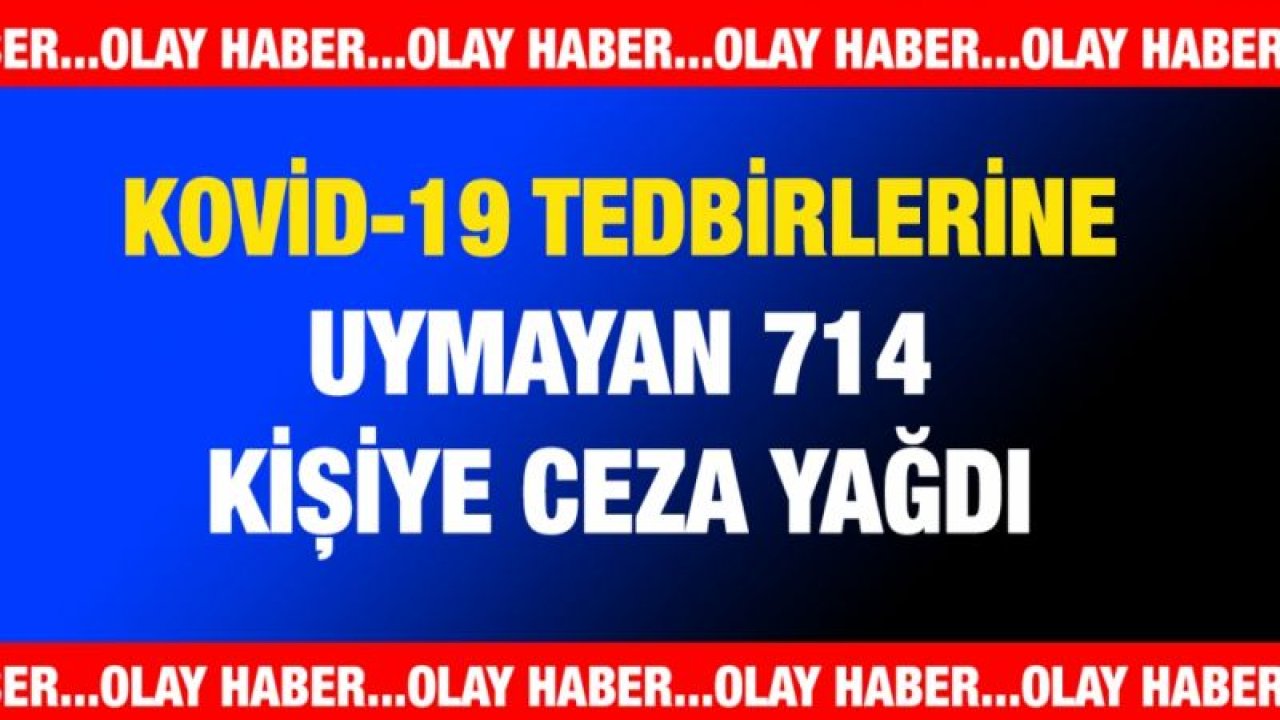 Gaziantep, Malatya ve Şanlıurfa'da Kovid-19 tedbirlerine uymayan 714 kişiye ceza