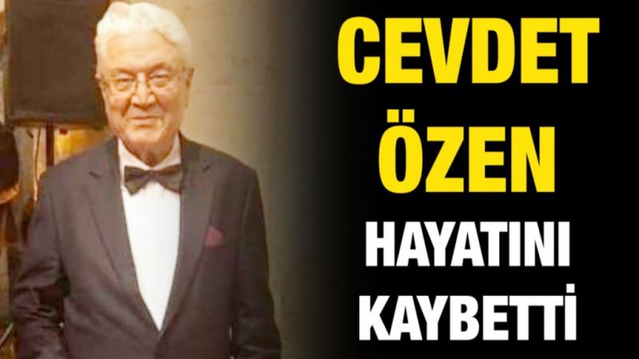 Cevdet Özen hayatını kaybetti